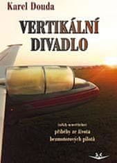 Karel Douda: Vertikální divadlo - příběhy ze života bezmotorových pilotů