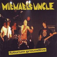 Michael´s Uncle: Futurum Groundlive