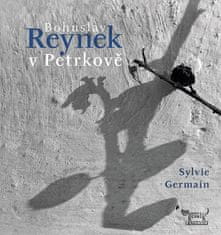 Sylvie Germainová: Bohuslav Reynek v Petrkově