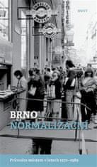 Alexandr Brummer: Brno normalizační - Průvodce městem v letech 1970-1989