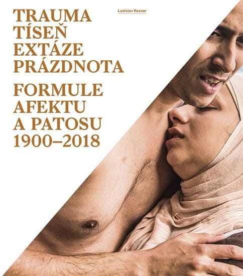 Trauma, tieseň, extáza, prázdnota - Formula afektu a pátosu 1900-2018