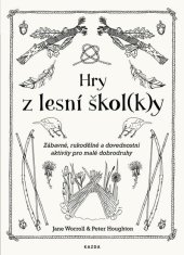 Hry z lesnej škôl(ky) - Zábavné, ručne robené a šikovné aktivity pre malých dobrodruhov