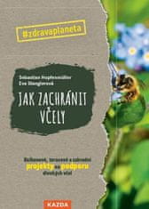 Ako zachrániť včely - Balkónové, terasové a záhradné projekty na podporu divokých včiel