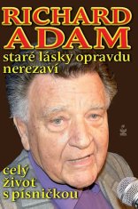 Richard Adam starej lásky naozaj nehrdzavie - celý život s pesničkou