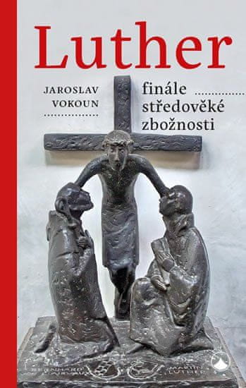 Luther - finále stredovekej zbožnosti