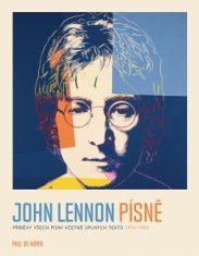 John Lennon PIESNE - Príbehy všetkých piesní vrátane úplných textov 1970-80