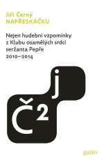 Napřeskáčku 2 - Nielen hudobné spomienky z Klubu osamelých sŕdc seržanta Pepře / 2010-2014