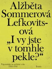 „Aj vy ste v tomto pekle?“: Spomienky na neblahé roky 1944–1945