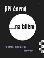 Jiří Černý... na bielom 5 - Hudobná publicistika 1995-1999