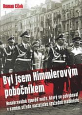 Bol som Himmlerovým pobočníkom - Nedobrovoľná spoveď muža, ktorý sa pohyboval v samom strede nacistickej vražednej mašinérie