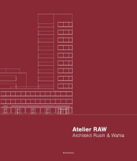 Atelier RAW - Architekti Rusín & Wahla 2009-2019