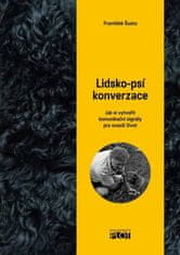 Ľudsko-psie konverzácie - Ako si vytvoriť komunikačné signály pre jednoduchší život