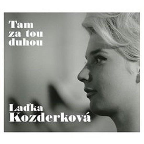 Laďka Kozderková: Tam za tou dúhou - 2 CD