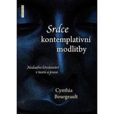 Srdce kontemplatívnej modlitby - Cynthia Bourgeault