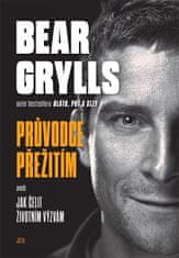 Bear Grylls. Sprievodca prežitia alebo Ako čeliť životným výzvam