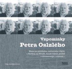 Spomienky Petra Oslzlého - Husa na povrázku, univerzita v byte, s Havlom na Hrade, húfy bielych psíčkov v dramaturgii aj v živote…