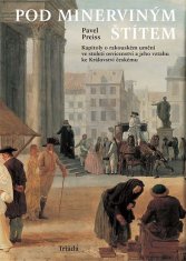 Pod Minerviným štítom: Kapitoly o rakúskom umení v storočí osvietenstva a jeho vzťahu ku Kráľovstvu českému