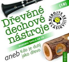 Nebojte sa klasiky! 18 Drevené dychové nástroje alebo Kto je dutý ako drevo - CD