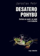 Jaroslav Petr: Desatero pohybů - Zvířata na souši, ve vodě a ve vzduchu