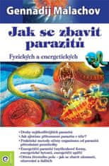 Gennadij Malachov: Jak se zbavit parazitů - Fyzických a energetických