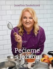 Jozefína Zaukolcová: Pečieme s Jožkou