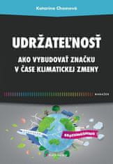 Katarína Chomová: Udržateľnosť - Ako vybudovať značku v čase klimatickej zmeny