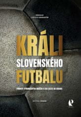 Michal Zeman: Králi slovenského futbalu