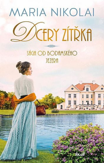 Maria Nikolai: Sága od Bodamského jezera: Dcery zítřka