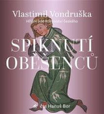 Vlastimil Vondruška: Spiknutí oběšenců - Hříšní lidé Království českého - CDmp3 (Čte Hanuš Bor)