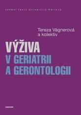 Tereza Vágnerová;kol.: Výživa v geriatrii a gerontologii