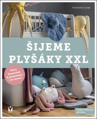 Franziska Lange: Šijeme plyšáky XXL - Velcí kamarádi k pomazlení i na hraní