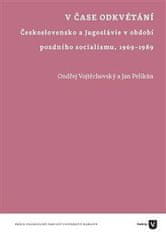 Ondřej Vojtěchovský: V čase odkvétání - Československo a Jugoslávie v období pozdního socialismu 1969-1989