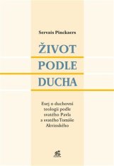 Servais Pinckaers: Život podle Ducha - Esej o duchovní teologii podle svatého Pavla a svatého Tomáše Akvinského