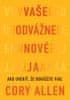 Cory Allen: Vaše odvážne nové Ja - Ako uveriť, že dokážete viac
