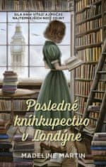 Madeline Martinová: Posledné kníhkupectvo v Londýne - Sila kníh víťazí aj počas najtemnejších nocí vojny