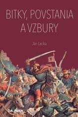 Ján Lacika: Bitky, povstania a vzbury