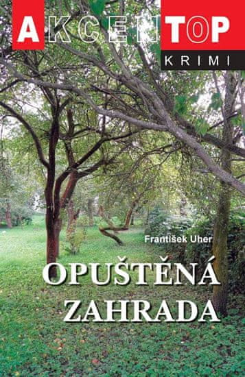 František Uher: Opuštěná zahrada