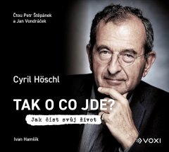 Cyril Höschl: Tak o co jde? (audiokniha) - Jak číst svůj život