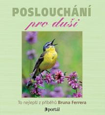 Bruno Ferrero: Poslouchání pro duši - To nejlepší z příběhů Bruna Ferrera