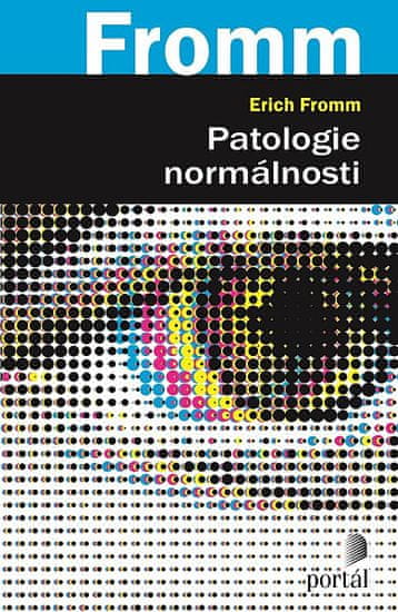 Erich Fromm: Patologie normálnosti