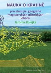 Jaromír Kolejka: Nauka o krajině pro studující geografie magisterských učitelských oborů