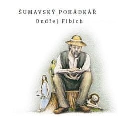 Ondřej Fibich: Šumavský pohádkář