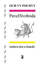 Pavel Svoboda: Och vy pochvy (oslava žen a ženců)