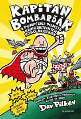 Dav Pilkey: Kapitán Bombarďák 10: Kapitán Bombarďák a pompézna pomsta rádioaktívnych Robo-boxeriek