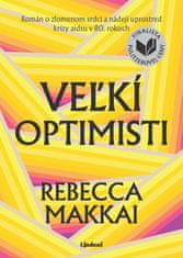 Rebecca Makkai: Veľkí optimisti