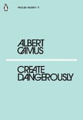 Albert Camus: Create Dangerously