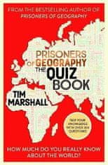 Tim Marshall: Prisoners of Geography The Quiz Book: How Much Do You Really Know About the World?