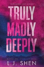 L. J. Shen: Truly Madly Deeply: the must-read enemies to lovers, best friend´s brother romance that´s intense, spicy, and addictive