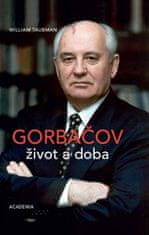 William Taubman: Gorbačov. Život a doba