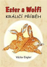 Václav Engler: Ester a Wolfi - Králičí příběh